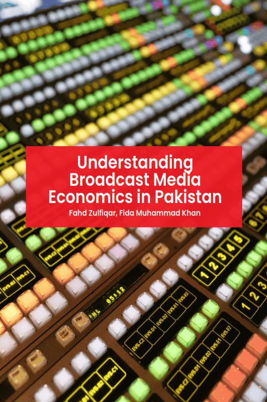 Understanding Broadcast Media Economics in Pakistan