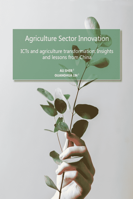 Agriculture Sector Innovation: ICTs and agriculture transformation: Insights and lessons from China