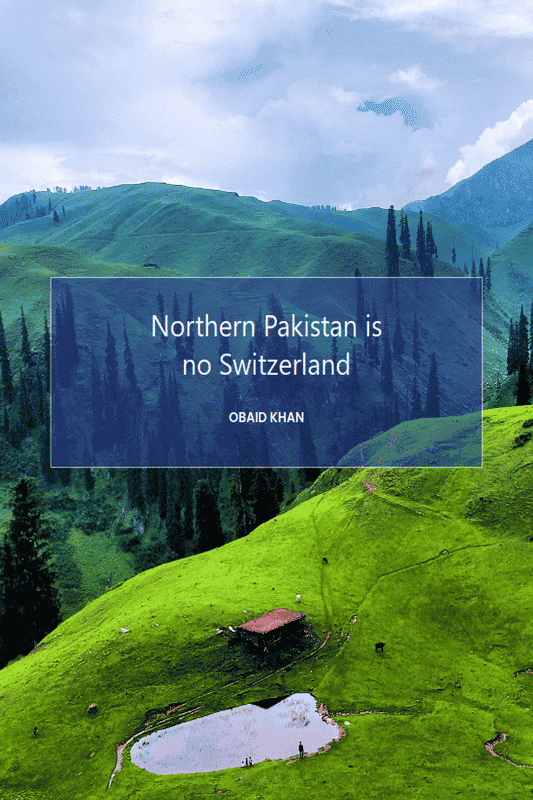 Northern Pakistan is no Switzerland