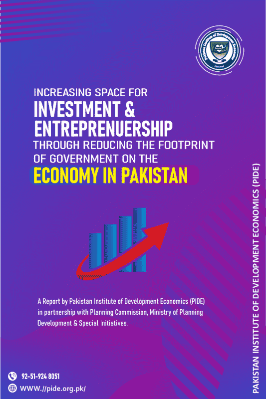 Increasing Space For Investment & Entrepreneurship Through Reducing The Footprint Of Government On The Economy In Pakistan