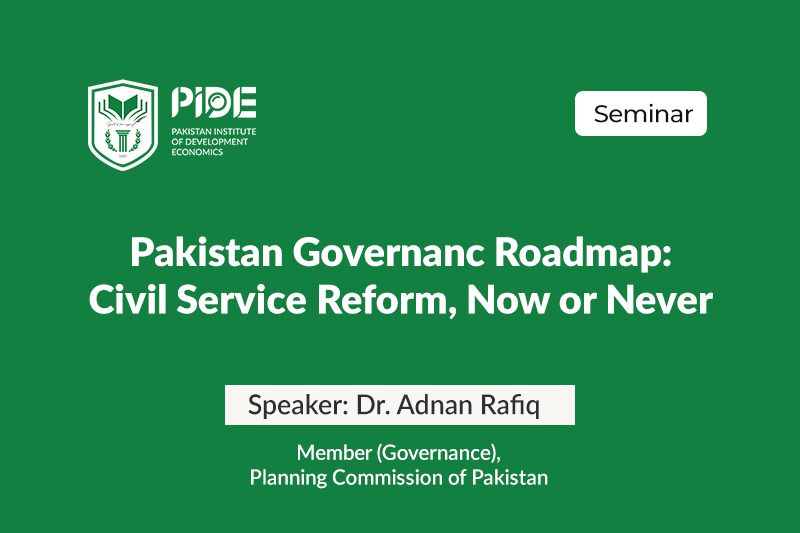 seminar-pakistan-governance-roadmap-civil-service-reform-now-or-never-featured