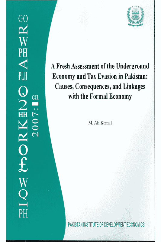A Fresh Assessment of the Underground Economy and Tax Evasion in Pakistan: Causes, Consequences, and Linkages with the Formal Economy