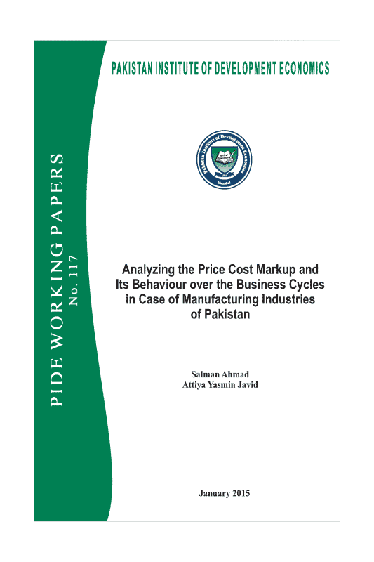 Analyzing the Price Cost Markup and Its Behaviour over the Business Cycles in Case of Manufacturing Industries of Pakistan