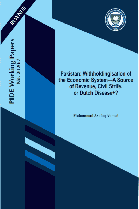 Pakistan: Withholdingisation of the Economic System—A Source of Revenue, Civil Strife, or Dutch Disease+?